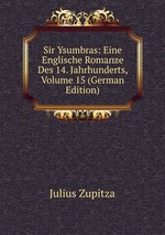 Sir Ysumbras: Eine Englische Romanze Des 14. Jahrhunderts, Volume 15 (German Edition)