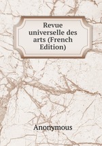 Revue universelle des arts (French Edition)