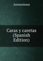 Caras y caretas (Spanish Edition)