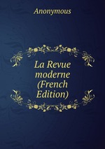 La Revue moderne (French Edition)