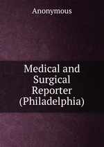 Medical and Surgical Reporter (Philadelphia)