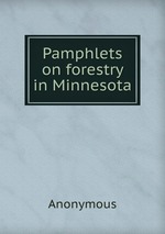 Pamphlets on forestry in Minnesota