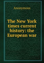The New York times current history: the European war