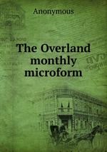 The Overland monthly microform