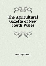 The Agricultural Gazette of New South Wales