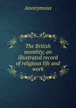 The British monthly; an illustrated record of religious life and work