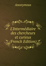 L`Intermdiaire des chercheurs et curieux (French Edition)