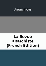 La Revue anarchiste (French Edition)