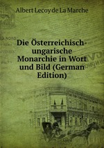 Die sterreichisch-ungarische Monarchie in Wort und Bild (German Edition)