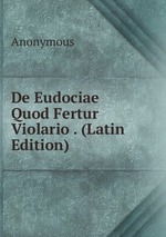 De Eudociae Quod Fertur Violario . (Latin Edition)