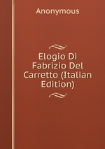 Elogio Di Fabrizio Del Carretto (Italian Edition)