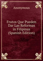 Frutos Que Pueden Dar Las Reformas in Filipinas (Spanish Edition)
