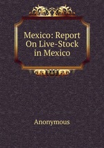 Mexico: Report On Live-Stock in Mexico
