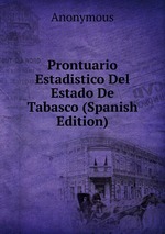 Prontuario Estadistico Del Estado De Tabasco (Spanish Edition)