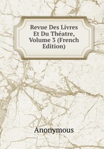 Revue Des Livres Et Du Thatre, Volume 3 (French Edition)