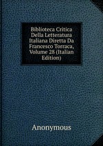 Biblioteca Critica Della Letteratura Italiana Diretta Da Francesco Torraca, Volume 28 (Italian Edition)