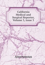 California Medical and Surgical Reporter, Volume 3, issue 3