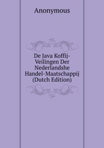 De Java Koffij-Veilingen Der Nederlandshe Handel-Maatschappij (Dutch Edition)