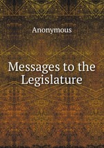 Messages to the Legislature