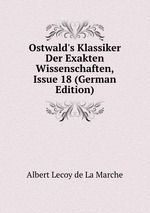 Ostwald`s Klassiker Der Exakten Wissenschaften, Issue 18 (German Edition)