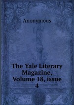 The Yale Literary Magazine, Volume 18, issue 4