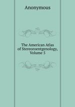 The American Atlas of Stereoroentgenology, Volume 5