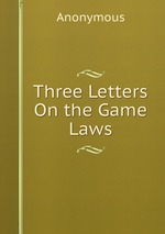Three Letters On the Game Laws