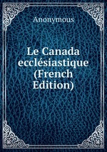 Le Canada ecclsiastique (French Edition)