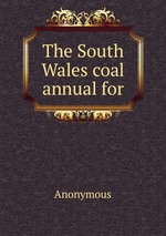 The South Wales coal annual for