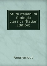 Studi italiani di filologia classica (Italian Edition)