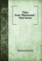 Tales from "Blackwood." New Series