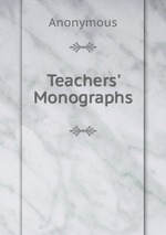 Teachers` Monographs