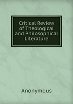 Critical Review of Theological and Philosophical Literature