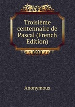 Troisime centennaire de Pascal (French Edition)