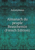 Almanach du peuple Beauchemin (French Edition)