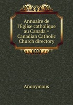 Annuaire de l`glise catholique au Canada = Canadian Catholic Church directory