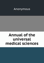Annual of the universal medical sciences