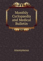 Monthly Cyclopaedia and Medical Bulletin