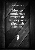 Mxico moderno; revista de letras y arte (Spanish Edition)
