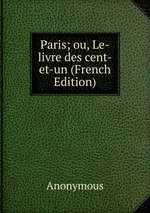Paris; ou, Le-livre des cent-et-un (French Edition)