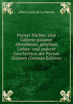 Pariser Nchte: eine Gallerie galanter Abentheuer, geheimer Liebes- und anderer Geschichten der Pariser Grossen (German Edition)
