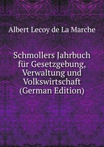 Schmollers Jahrbuch fr Gesetzgebung, Verwaltung und Volkswirtschaft (German Edition)