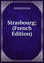 Strasbourg; (French Edition)