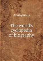 The world`s cyclopedia of biography