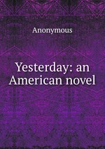 Yesterday: an American novel