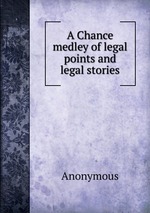 A Chance medley of legal points and legal stories