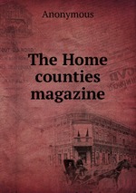 The Home counties magazine
