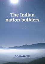 The Indian nation builders