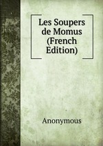 Les Soupers de Momus (French Edition)