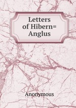 Letters of Hibern=Anglus